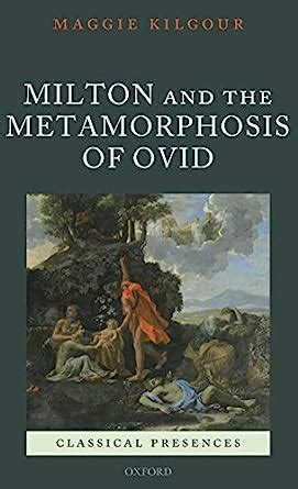 milton and the metamorphosis of ovid classical presences Epub