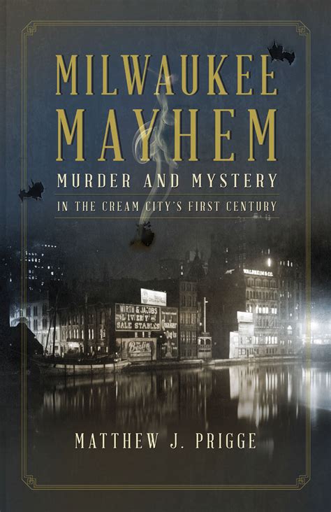 milwaukee mayhem murder and mystery in the cream citys first century Reader