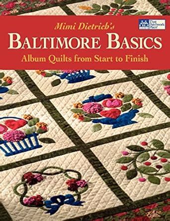 mimi dietrichs baltimore basics album quilts from start to finish Reader