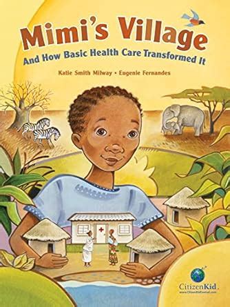 mimis village and how basic health care transformed it citizenkid Reader