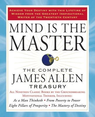 mind is the master the complete james allen treasury Doc