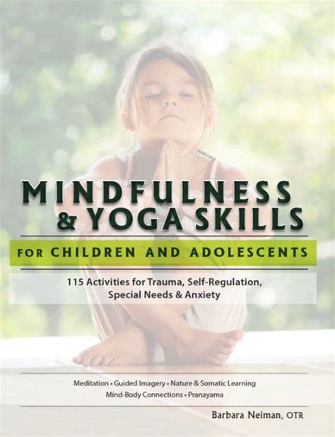 mindfulness and yoga skills for children and adolescents 115 activities for trauma self regulation special needs Doc