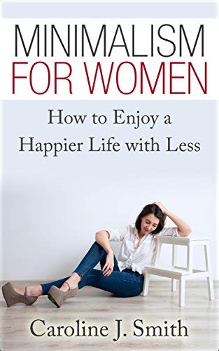 minimalism for women how to enjoy a happier life with less life simplified Doc