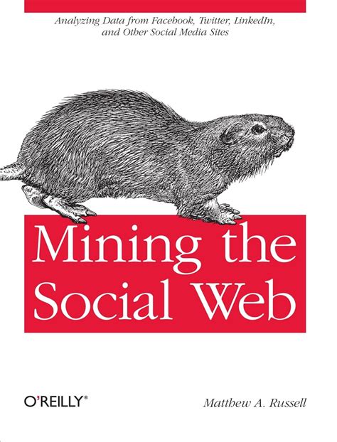 mining the social web analyzing data from facebook twitter linkedin and other social media sites Kindle Editon