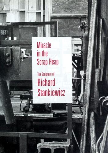 miracle in the scrap heap the sculpture of richard stankiewicz Kindle Editon