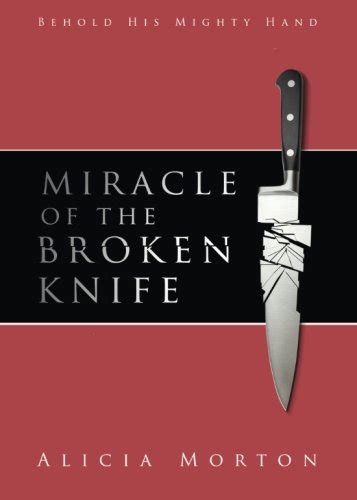 miracle of the broken knife behold his mighty hand Doc