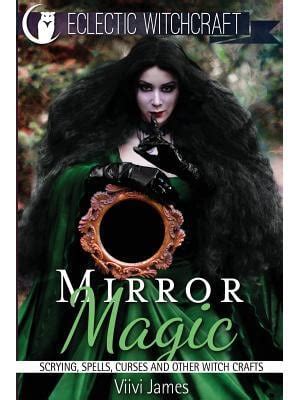 mirror magic scrying spells curses and other witch crafts Kindle Editon