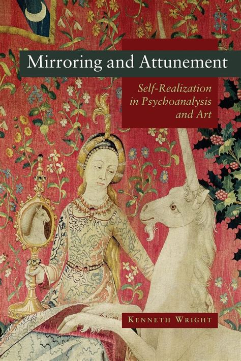 mirroring and attunement self realization in psychoanalysis and art Reader