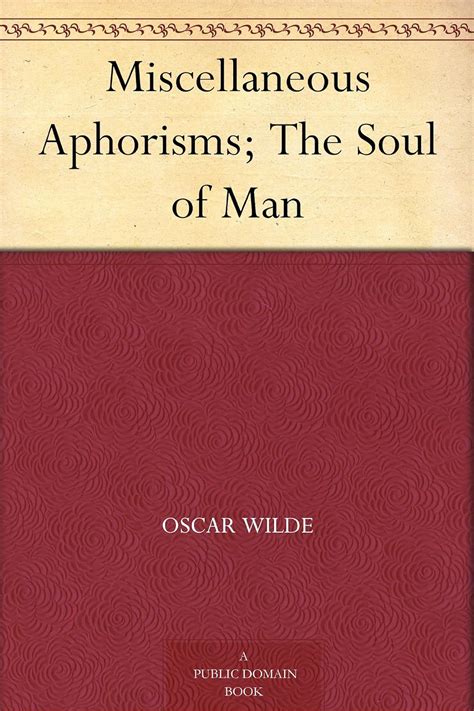 miscellaneous aphorisms or the soul of man annotated Epub