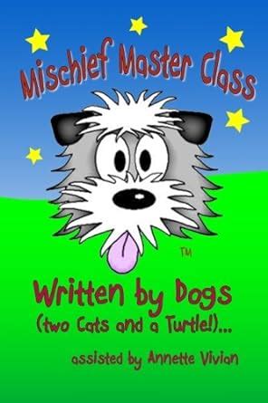 mischief master class written by dogs two cats and a turtle Doc