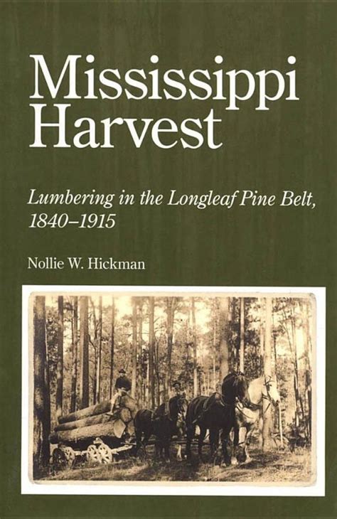 mississippi harvest lumbering in the longleaf pine belt 1840 1915 Reader