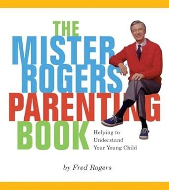 mister rogers parenting book helping to understand your young child PDF