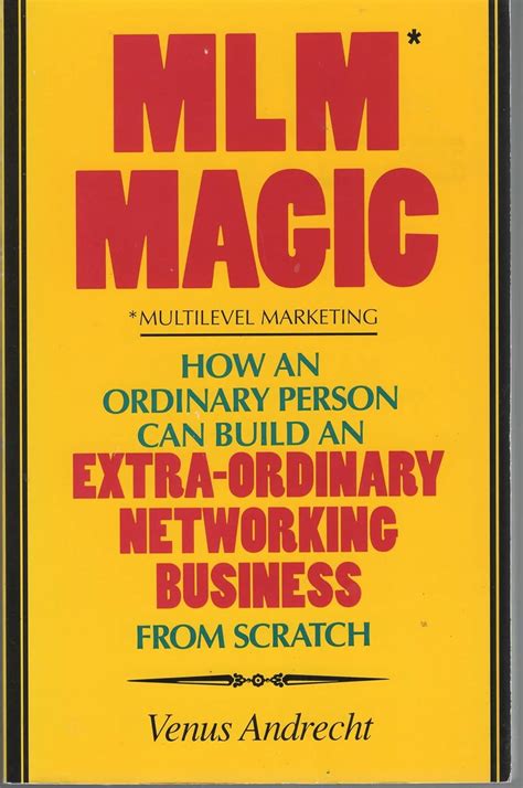 mlm magic multilevel marketing how an ordinary person can build an extra ordinary networking pdf Kindle Editon