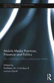 mobile media practices presence and politics the challenge of being seamlessly mobile Kindle Editon