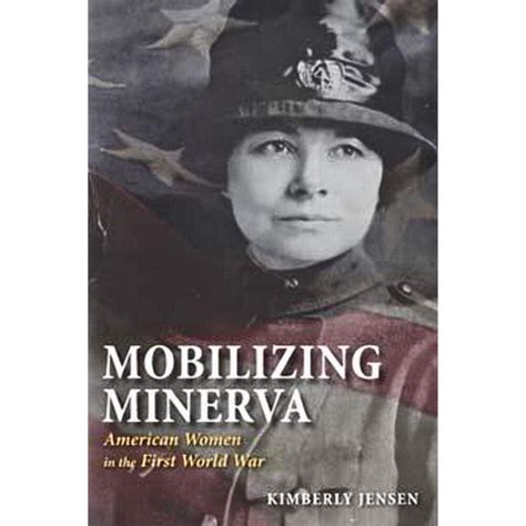 mobilizing minerva american women in the first world war Reader