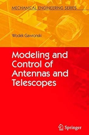 modeling and control of antennas and telescopes mechanical engineering series Reader