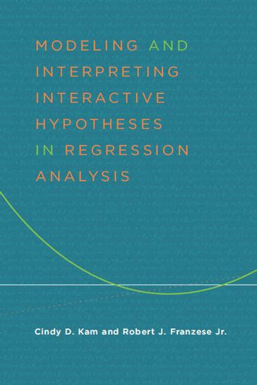 modeling and interpreting interactive hypotheses in regression analysis Kindle Editon