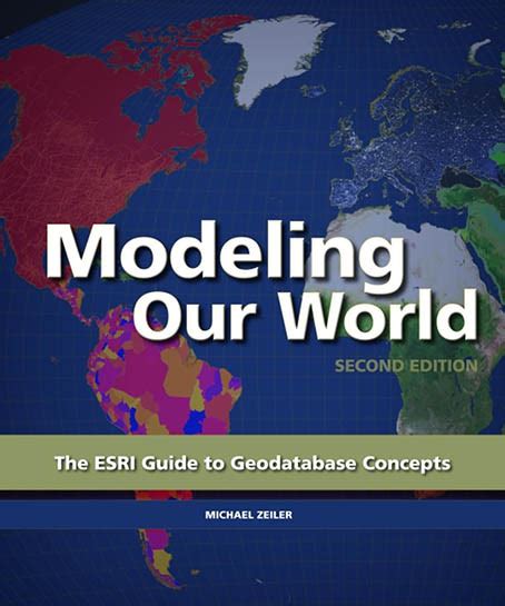 modeling our world the esri guide to geodatabase concepts PDF