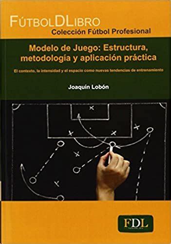 modelo de juego estructura metodologia y aplicacion practica el contexto a intensidad y el espacio como nuevas Reader