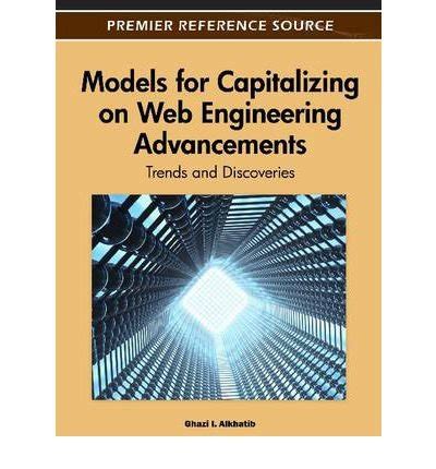 models for capitalizing on web engineering advancements trends and discoveries models for capitalizing on web engineering advancements trends and discoveries Reader