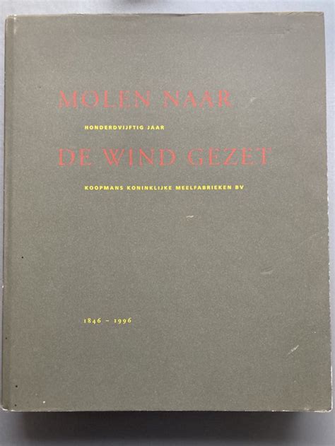 molen naar de wind gezet 150 jaar koopmans koninklijke meelfabrieken 18461996 PDF