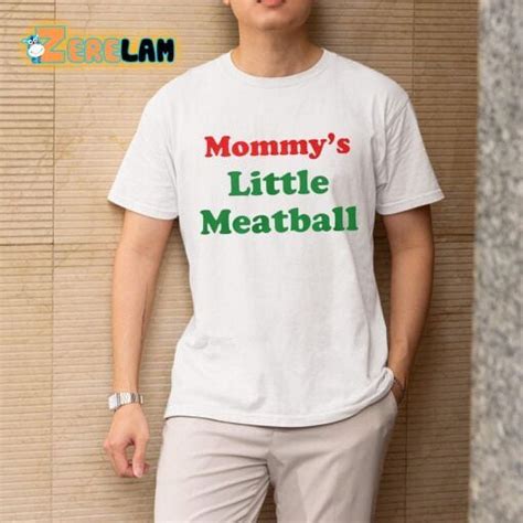 mommy's little meatball shirt