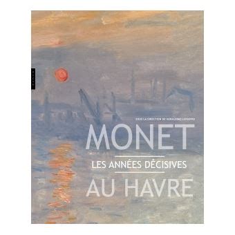 monet au havre les annees decisives Doc