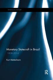 monetary statecraft brazil 1808 2014 financial Kindle Editon