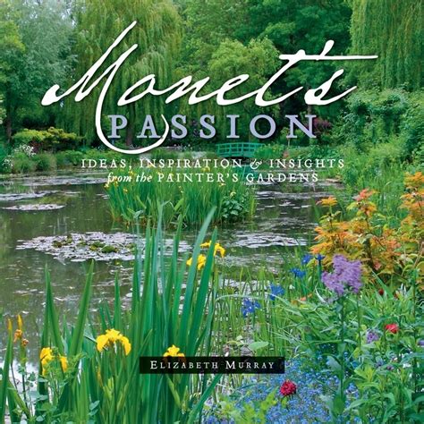 monets passion ideas inspiration and insights from the painters gardens Kindle Editon