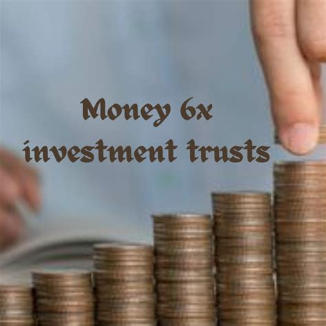 money 6x investment trusts