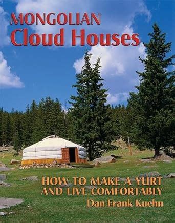 mongolian cloud houses how to make a yurt and live comfortably Epub