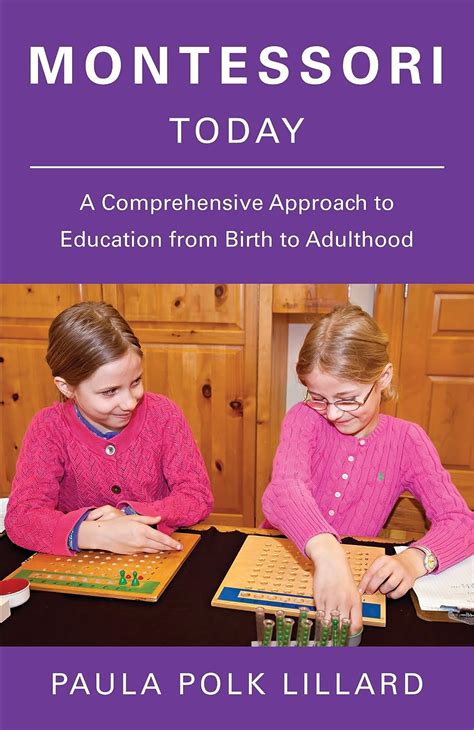 montessori today a comprehensive approach to education from birth to adulthood Epub