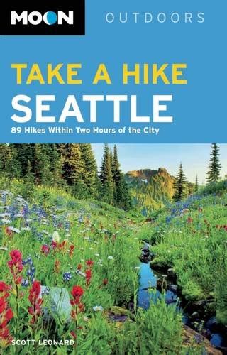 moon take a hike seattle 75 hikes within two hours of the city moon outdoors Reader