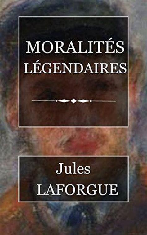 moralit s l gendaires jules laforgues ebook PDF