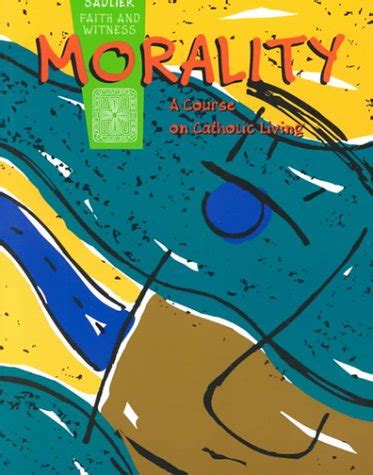morality a course on catholic living sadlier faith and witness Reader