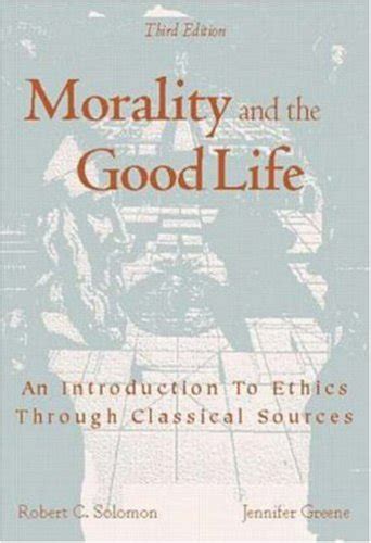 morality and the good life an introduction to ethics through classical sources PDF