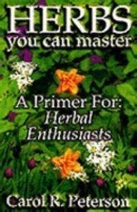 more herbs you can master twelve wondrous plants for extra nutrition improved health and natural beauty Epub