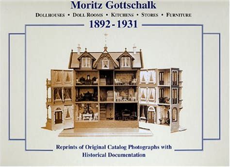 moritz gottschalk 1892 1931 dollhouses doll rooms kitchens stores furniture reprints of original catalog Epub