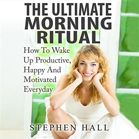 morning ritual secrets the ultimate guide to wake up productive happy and motivated everyday morning ritual Kindle Editon