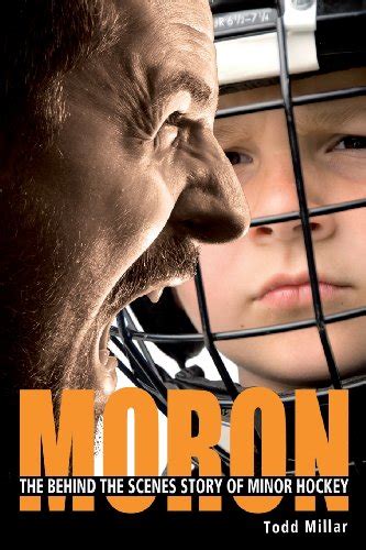 moron the behind the scenes story of minor hockey Doc