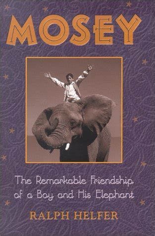 mosey the remarkable friendship of a boy and his elephant PDF