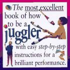 most excellent book of how to be a juggler master crafts Reader