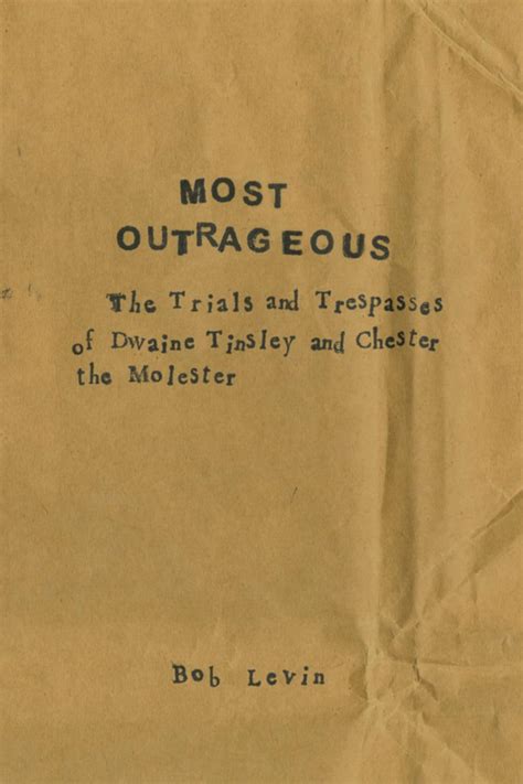 most outrageous the trials and trespasses of dwaine tinsely and chester the molester Doc