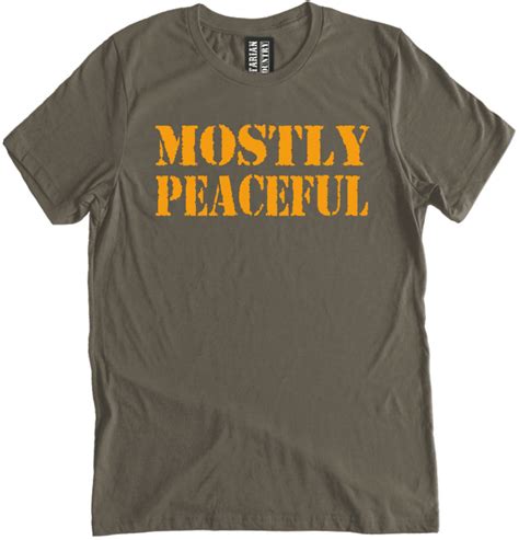 mostly peaceful shirt