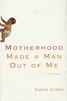 motherhood made a man out of me a novel Doc