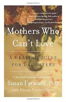 mothers who cant love a healing guide for daughters Reader