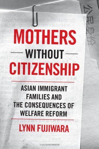 mothers without citizenship asian immigrant families and the consequences of welfare reform PDF