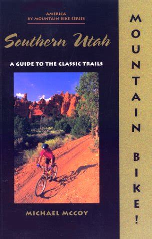 mountain bike southern utah a guide to the classic trails Epub