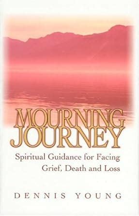 mourning journey spiritual guidance for facing grief death and loss Reader