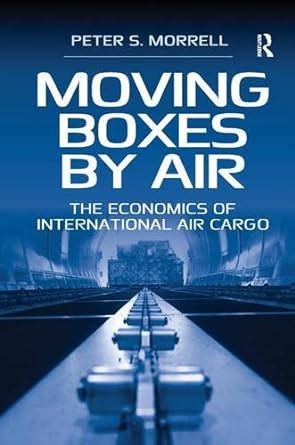 moving boxes by air the economics of international air cargo Reader